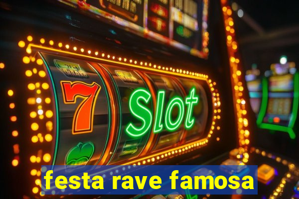 festa rave famosa